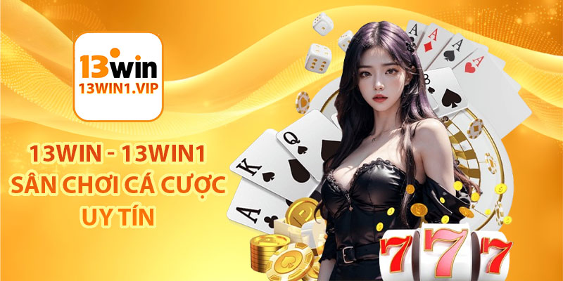 13Win - 13Win1 sân chơi cá cược uy tín