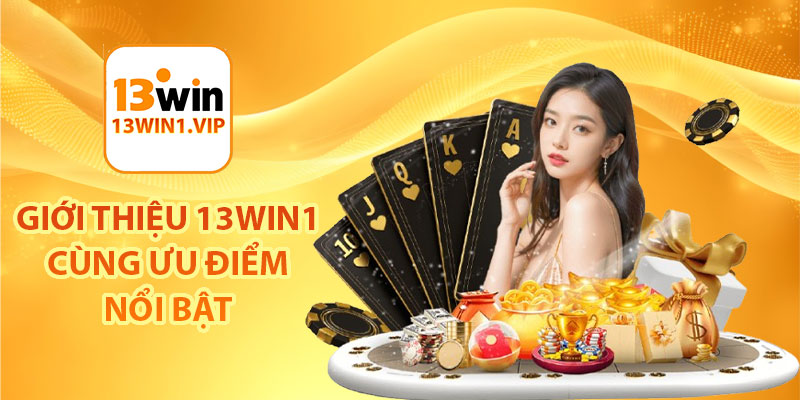 Giới thiệu 13Win1 cùng ưu điểm nổi bật