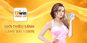 Giới thiệu sảnh game bài 13Win