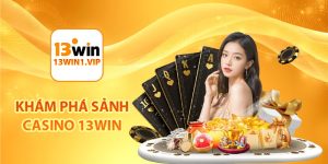 Khám phá sảnh Casino 13Win
