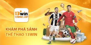 Khám phá sảnh thể thao 13Win1